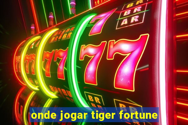 onde jogar tiger fortune